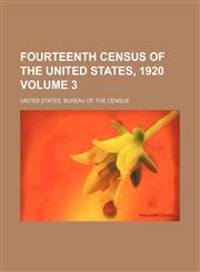Fourteenth census of the United States, 1920 Volume 3,1236310985,9781236310989