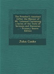 Preacher's Assistant (After the Manner of Mr. Letsome) Containing a Series of the Texts of Sermons and Discourses ...,1289472149,9781289472146