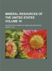 Mineral resources of the United States Volume 10,1236499425,9781236499424
