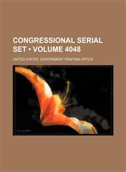 Congressional Serial Set (Volume 4048),1235617653,9781235617652