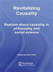 Revitalizing Causality Realism about Causality in Philosophy and Social Science,0415372186,9780415372183