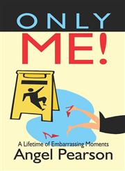 Only Me! A Lifetime of Embarrassing Moments,1424186439,9781424186433