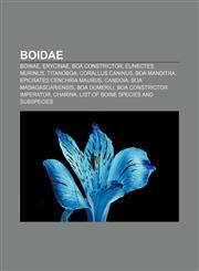 Boidae Boinae, Erycinae, Boa constrictor, Eunectes murinus, Titanoboa, Corallus caninus, Boa manditra, Epicrates cenchria maurus, Candoia,1157783260,9781157783268
