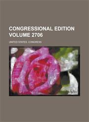 Congressional edition Volume 2706,1236814312,9781236814319