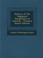 History of the Huguenot Emigration to America - Primary Source Edition,1294319582,9781294319580
