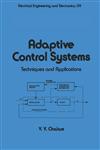 Adaptive Control Systems Techniques and Applications,082477650X,9780824776503