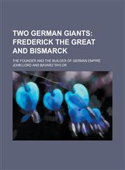 Two German Giants; The Founder and the Builder of German Empire,123420231X,9781234202316