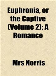 Euphronia, or the Captive (Volume 2); A Romance,115502642X,9781155026428