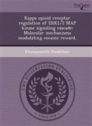 Kappa opioid receptor regulation of ERK1/2 MAP kinase signaling cascade Molecular mechanisms modulating cocaine reward.,1248991966,9781248991961