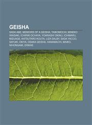 Geisha Sada Abe, Memoirs of a Geisha, Taikomochi, Mineko Iwasaki, Ichiriki Ochaya, Yoarashi Okinu, Ichimaru, Mizuage, Katsutaro Kouta,1155198069,9781155198064
