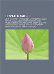 Hrvati u SAD-u John Malkovich, Louis Cukela, Marty Sertich, Jenna Elfman, Lucilla Udovich, Petar Herceg, Ivana Miličević, Denise Richards,1233036416,9781233036417