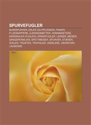 Spurvefugler Buskspurver, Erler og piplerker, Finker, Fluesnappere, Gjerdesmetter, Honningetere, Kardinaler (fugler), Kråkefugler, Lerker,1232800708,9781232800705