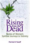 Rising from the Dead: Stories of Women's Spiritual Journeys to Sobriety (Haworth Pastoral Press Religion and Mental Health),0789031744,9780789031747