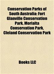 Conservation Parks of South Australia Fort Glanville Conservation Park, Morialta Conservation Park, Cleland Conservation Park,1155666534,9781155666532