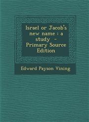 Israel or Jacob's new name a study  - Primary Source Edition,1293404020,9781293404027