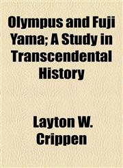 Olympus and Fuji Yama; A Study in Transcendental History,1154462900,9781154462906