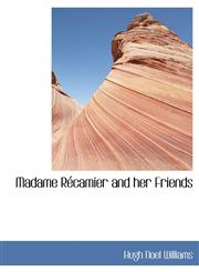 Madame Récamier and her Friends,1113811986,9781113811981