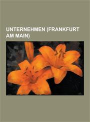 Unternehmen (Frankfurt Am Main) Mastercard, Frankfurter Rundschau, Telefunken, Evangelischer Pressedienst, Deutsche Bank, Neckermann, Commerzbank, Me,1230549412,9781230549415