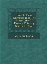Face to Face Glimpses Into the Inner Life of Moses - Primary Source Edition,1293466093,9781293466094