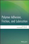 Polymer Adhesion, Friction, and Lubrication,0470916273,9780470916278