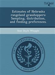 Estimates of Nebraska rangeland grasshoppers Sampling, distribution, and feeding preferences.,1248959485,9781248959480
