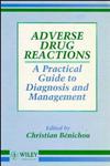 Adverse Drug Reactions A Practical Guide to Diagnosis and Management 1st Edition,0471942111,9780471942115