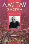 Amitav Ghosh A Critical Study 1st Edition,812690299X,9788126902996
