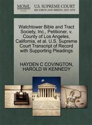 Watchtower Bible and Tract Society, Inc., Petitioner, v. County of Los Angeles, California, et al. U.S. Supreme Court Transcript of Record with Supporting Pleadings,1270379623,9781270379621