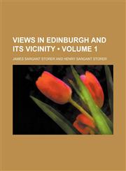 Views in Edinburgh and Its Vicinity (Volume 1),1151261289,9781151261281