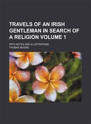 Travels of an Irish gentleman in search of a religion Volume 1; With notes and illustrations,1154099431,9781154099430