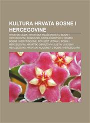 Kultura Hrvata Bosne i Hercegovine Hrvatski jezik, Hrvatska književnost u Bosni i Hercegovini, Šćakavski,1233037609,9781233037605