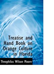 Treatise and Hand Book on Orange Culture in Florida,1117229599,9781117229591
