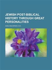Jewish Post-Biblical History through Great Personalities,1236870050,9781236870056
