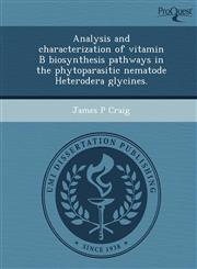 Analysis and characterization of vitamin B biosynthesis pathways in the phytoparasitic nematode Heterodera glycines.,1243714085,9781243714084