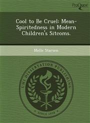 Cool to Be Cruel Mean-Spiritedness in Modern Children's Sitcoms.,1249859506,9781249859505