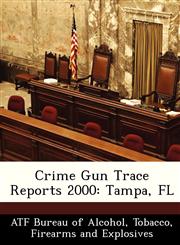 Crime Gun Trace Reports 2000 Tampa, FL,1249570824,9781249570820
