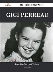 Gigi Perreau 43 Success Facts - Everything You Need to Know about Gigi Perreau,1488563969,9781488563966
