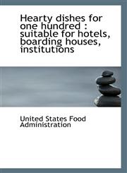 Hearty dishes for one hundred suitable for hotels, boarding houses, institutions,1113346817,9781113346810