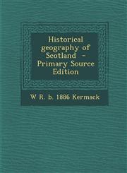 Historical Geography of Scotland - Primary Source Edition,1293646792,9781293646793