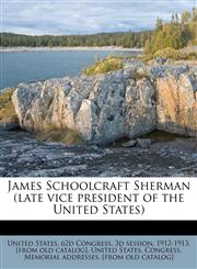 James Schoolcraft Sherman (late vice president of the United States),1178669297,9781178669299