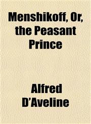 Menshikoff, Or, the Peasant Prince,1152414321,9781152414327