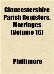 Gloucestershire Parish Registers. Marriages (Volume 16),1152923285,9781152923287