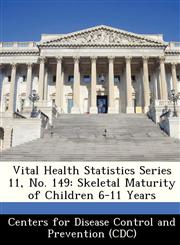 Vital Health Statistics Series 11, No. 149 Skeletal Maturity of Children 6-11 Years,1249115302,9781249115304