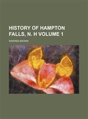 History of Hampton Falls, N. H Volume 1,1150263008,9781150263002