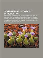 Staten Island geography Introduction Castleton, Staten Island, Clifton, Staten Island, St. George, Staten Island, Lemon Creek, Staten Island,1155401743,9781155401744