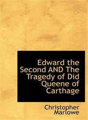 Edward the Second AND The Tragedy of Did Queene of Carthage,1241667519,9781241667511