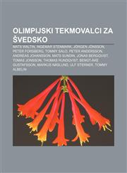 Olimpijski Tekmovalci Za Vedsko Mats Waltin, Ingemar Stenmark, Jorgen Jonsson, Peter Forsberg, Tommy Salo, Peter Andersson, Andreas Johansson,1233391496,9781233391493