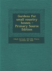 Gardens for Small Country Houses - Primary Source Edition,1295354705,9781295354702