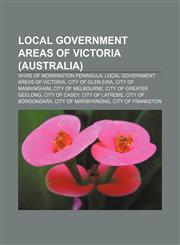 Local Government Areas of Victoria (Australia) Shire of Mornington Peninsula, Local government areas of Victoria, City of Glen Eira,1156688485,9781156688489