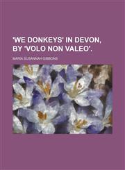 'we Donkeys' in Devon, by 'volo Non Valeo'.,1151622265,9781151622266